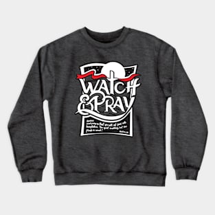 watch&pray message Crewneck Sweatshirt